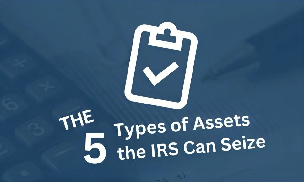 Types of Assets the IRS Can Seize